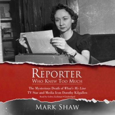 The Reporter Who Knew Too Much: The Mysterious ... 1470852586 Book Cover