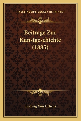 Beitrage Zur Kunstgeschichte (1885) [German] 1167543734 Book Cover