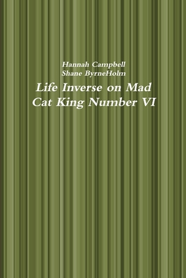 Life Inverse on Mad Cat King Number VI 1794847693 Book Cover