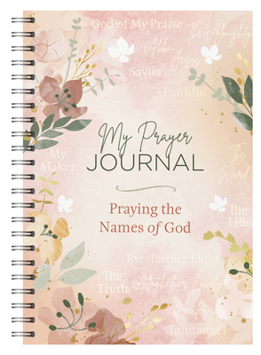 My Prayer Journal: Praying the Names of God 1636095283 Book Cover