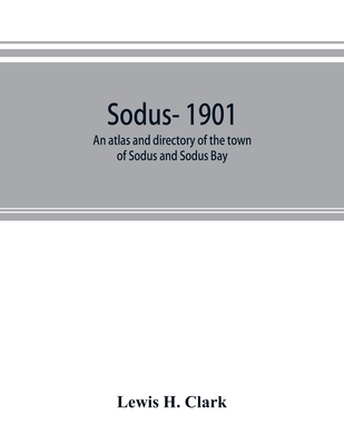 Sodus- 1901: an atlas and directory of the town... 9353893119 Book Cover