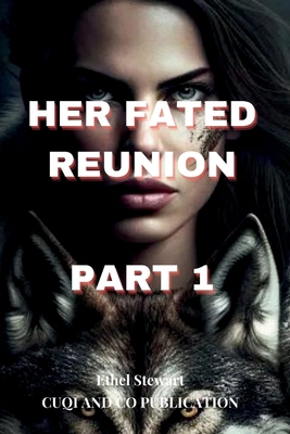 HER FATED REUNION Part 1            Book Cover