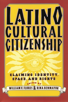 Latino Cultural Citizenship: Claiming Identity,... 0807046353 Book Cover