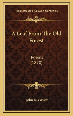 A Leaf From The Old Forest: Poems (1870) 1165289326 Book Cover