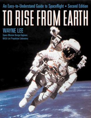 To Rise from Earth: An Easy-To-Understand Guide... 0816040923 Book Cover