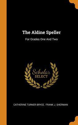 The Aldine Speller: For Grades One and Two 0353583871 Book Cover