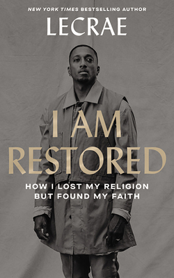 I Am Restored: How I Lost My Religion But Found... 1713528231 Book Cover