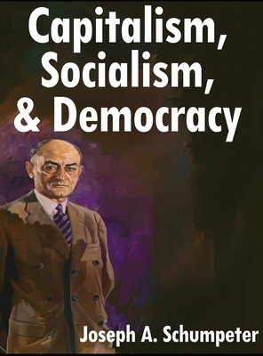 Capitalism, Socialism, and Democracy: Third Edi... 1638233489 Book Cover