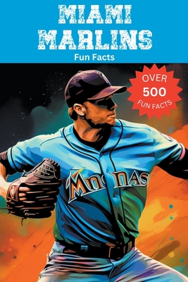 Miami Marlins Fun Facts B0CKDR4CQG Book Cover