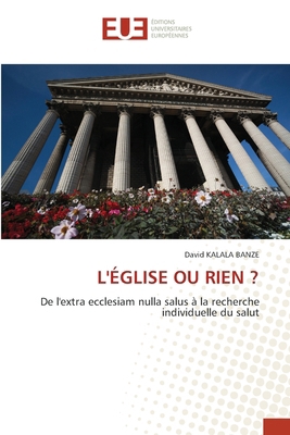L'Église Ou Rien ? [French] 6208976499 Book Cover