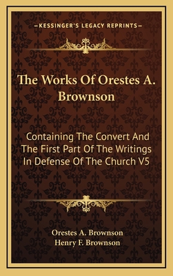 The Works of Orestes A. Brownson: Containing th... 1163396281 Book Cover