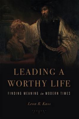 Leading a Worthy Life: Finding Meaning in Moder... 1594039410 Book Cover