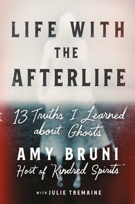 Life with the Afterlife: 13 Truths I Learned ab... 1538754142 Book Cover