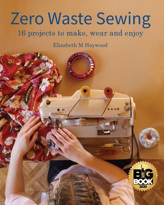 Zero Waste Sewing: 16 projects to make, wear an... 0646808028 Book Cover