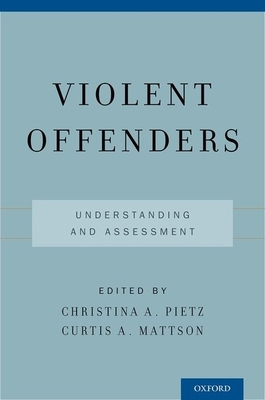 Violent Offenders: Understanding and Assessment 0199917299 Book Cover