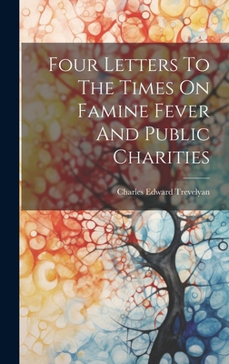 Four Letters To The Times On Famine Fever And P... 1020526211 Book Cover