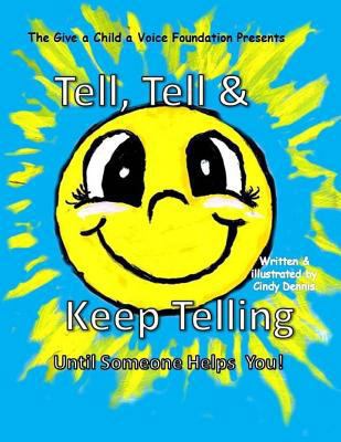 Tell, Tell and Keep Telling Until Someone Helps... 1975909895 Book Cover