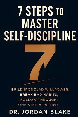 7 Steps to Master Self-Discipline: Build Ironcl... B0FMKJJTRG Book Cover