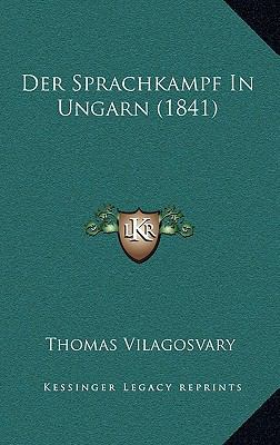 Der Sprachkampf In Ungarn (1841) [German] 1169028977 Book Cover