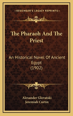 The Pharaoh And The Priest: An Historical Novel... 1164470302 Book Cover