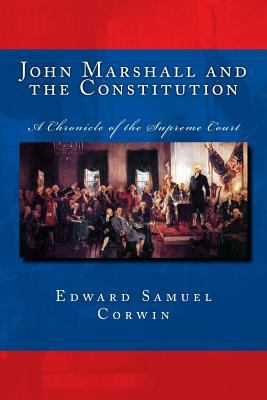 John Marshall and the Constitution A Chronicle ... 1724489399 Book Cover