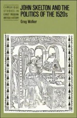 John Skelton and the Politics of the 1520s 0521351243 Book Cover