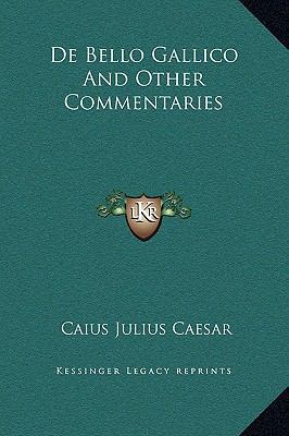 De Bello Gallico And Other Commentaries 1169328202 Book Cover