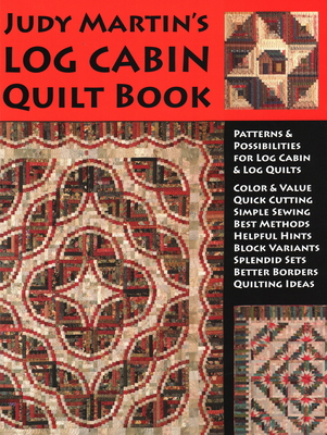 Judy Martin's Log Cabin Quilt Book: Patterns & ... 0929589122 Book Cover