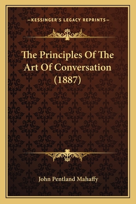 The Principles Of The Art Of Conversation (1887) 1167198085 Book Cover
