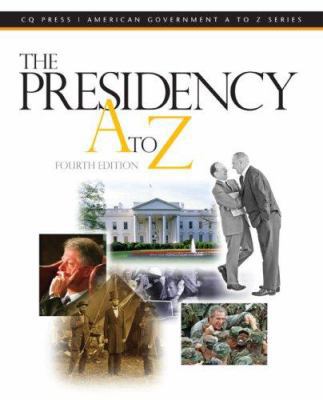 The Presidency A to Z (Presidency A to Z) 0872893677 Book Cover