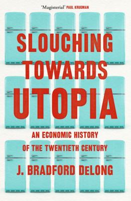 Slouching Towards Utopia 1399803425 Book Cover