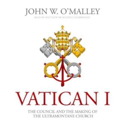 Vatican I: The Council and the Making of the Ul... 1982557109 Book Cover