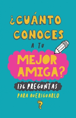 ¿Cuánto conoces a tu mejor amiga?: 176 pregunta... [Spanish] 9189848217 Book Cover