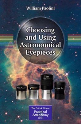 Choosing and Using Astronomical Eyepieces 1461477220 Book Cover