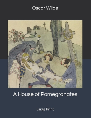 A House of Pomegranates: Large Print 1695981952 Book Cover