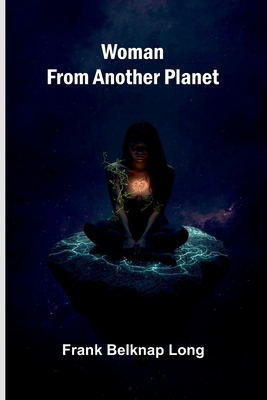 Woman from another planet 9374122642 Book Cover