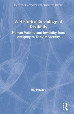 A Historical Sociology of Disability: Human Val... 0367174189 Book Cover