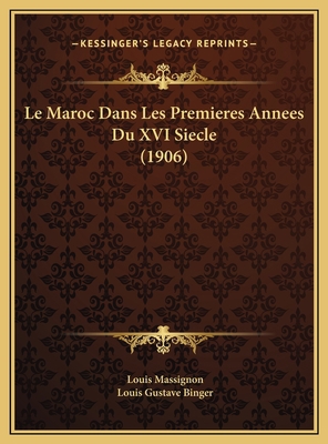 Le Maroc Dans Les Premieres Annees Du XVI Siecl... [French] 1169765785 Book Cover