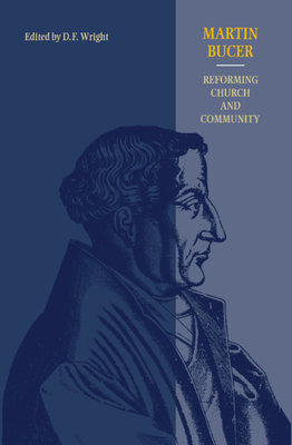 Martin Bucer: Reforming Church and Community 052139144X Book Cover