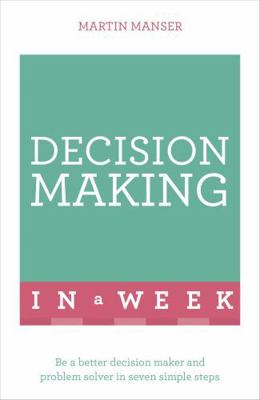 Successful Decision Making in a Week: Teach You... 147360950X Book Cover