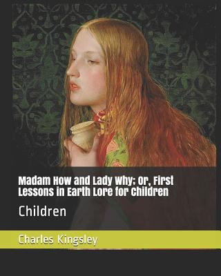 Madam How and Lady Why; Or, First Lessons in Ea... 1794086404 Book Cover