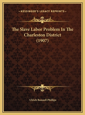 The Slave Labor Problem In The Charleston Distr... 1169495389 Book Cover