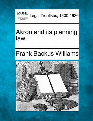 Akron and Its Planning Law. 1240123868 Book Cover