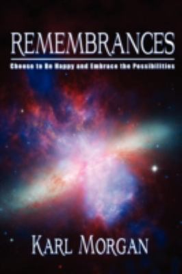 Rememberances: Choose to Be Happy and Embrace t... 0982646194 Book Cover