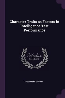 Character Traits as Factors in Intelligence Tes... 1377523160 Book Cover