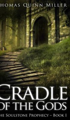Cradle Of The Gods (The Soulstone Prophecy Book 1) 1715610709 Book Cover