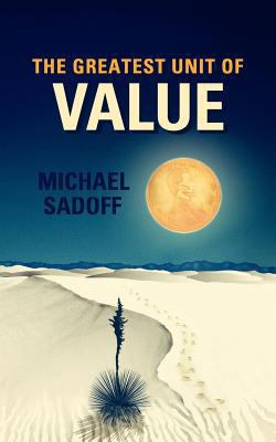 The Greatest Unit of Value 0985756802 Book Cover
