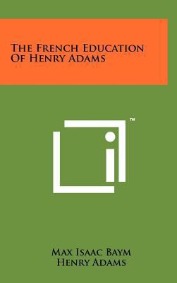 The French Education of Henry Adams 1258078473 Book Cover