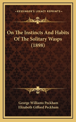 On The Instincts And Habits Of The Solitary Was... 1164329669 Book Cover