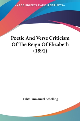 Poetic and Verse Criticism of the Reign of Eliz... 1161810374 Book Cover